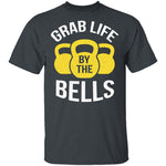 Grab Life By The Bells T-Shirt CustomCat