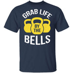 Grab Life By The Bells T-Shirt CustomCat