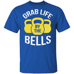 Grab Life By The Bells T-Shirt CustomCat