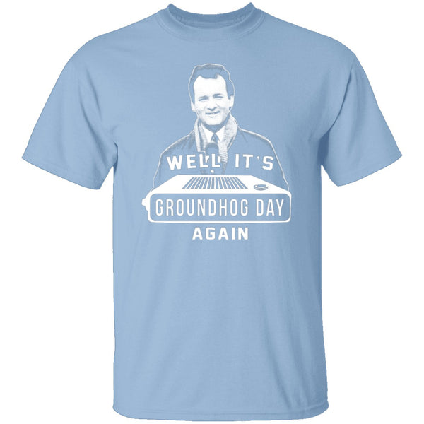 Groundhog Day! Again! T-Shirt CustomCat