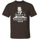 Groundhog Day! Again! T-Shirt CustomCat