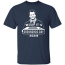 Groundhog Day! Again! T-Shirt CustomCat