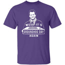 Groundhog Day! Again! T-Shirt CustomCat
