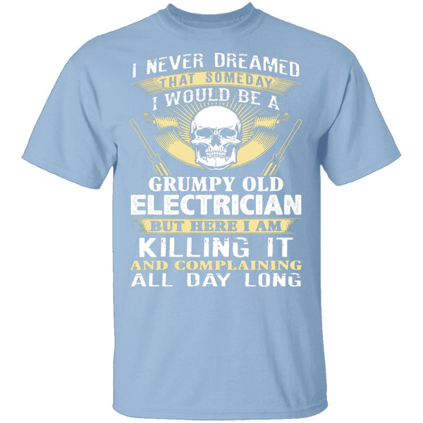 Grumpy Old Electrician T-Shirt CustomCat