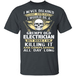 Grumpy Old Electrician T-Shirt CustomCat