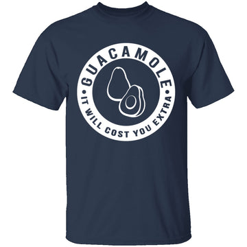 Guacamole It Costs Extra T-Shirt CustomCat