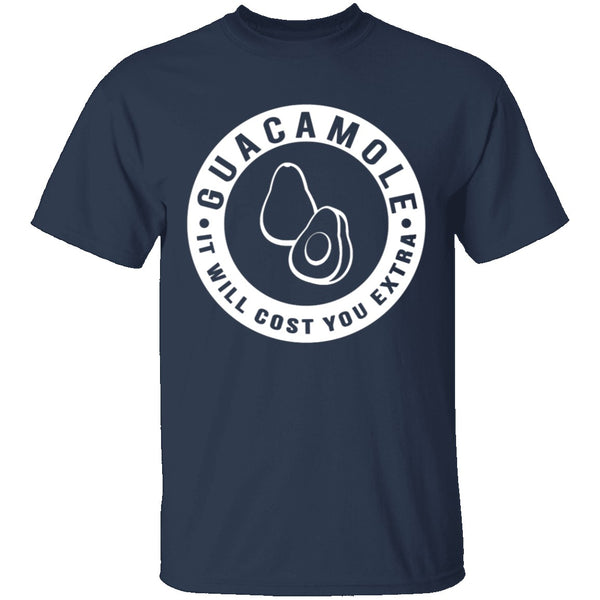Guacamole It Costs Extra T-Shirt CustomCat