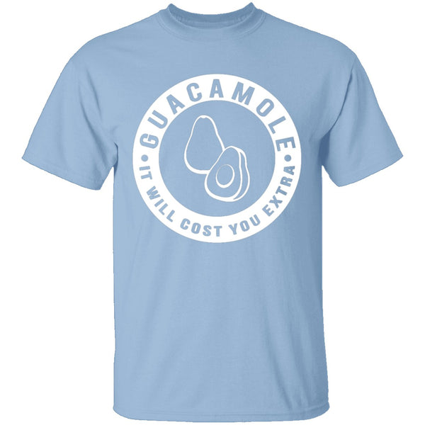 Guacamole It Costs Extra T-Shirt CustomCat