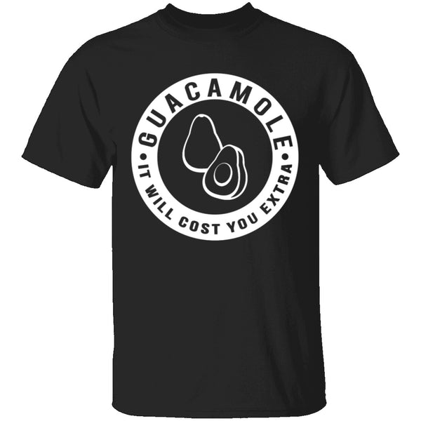 Guacamole It Costs Extra T-Shirt CustomCat