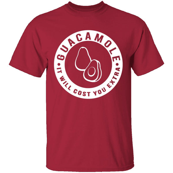 Guacamole It Costs Extra T-Shirt CustomCat