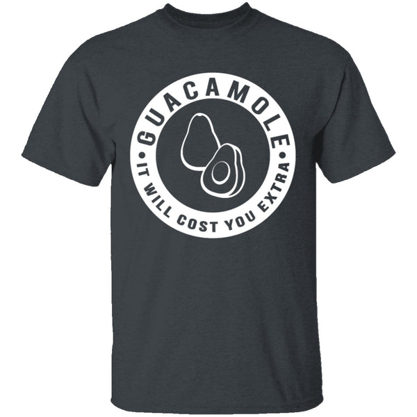 Guacamole It Costs Extra T-Shirt CustomCat