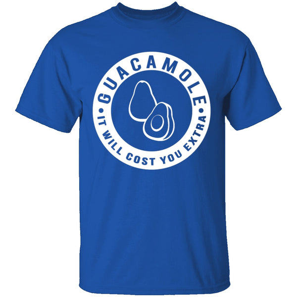 Guacamole It Costs Extra T-Shirt CustomCat