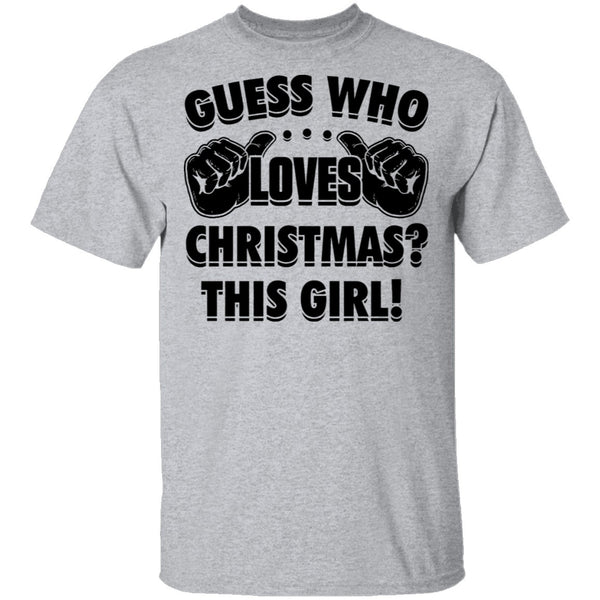 Guess Who Loves Christmas This Girl T-Shirt CustomCat