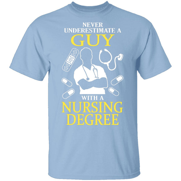 Guy With A Nursing Degree T-Shirt CustomCat