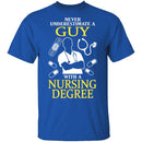 Guy With A Nursing Degree T-Shirt CustomCat