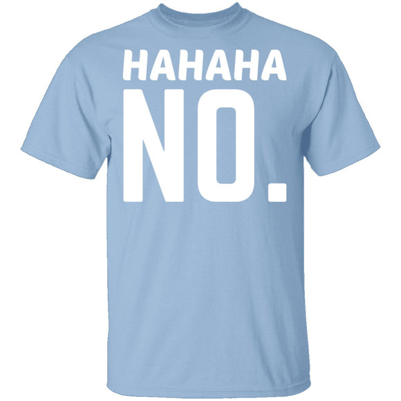 Hahaha No T-Shirt CustomCat