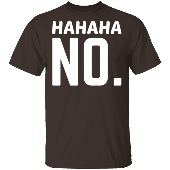 Hahaha No T-Shirt CustomCat