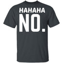 Hahaha No T-Shirt CustomCat