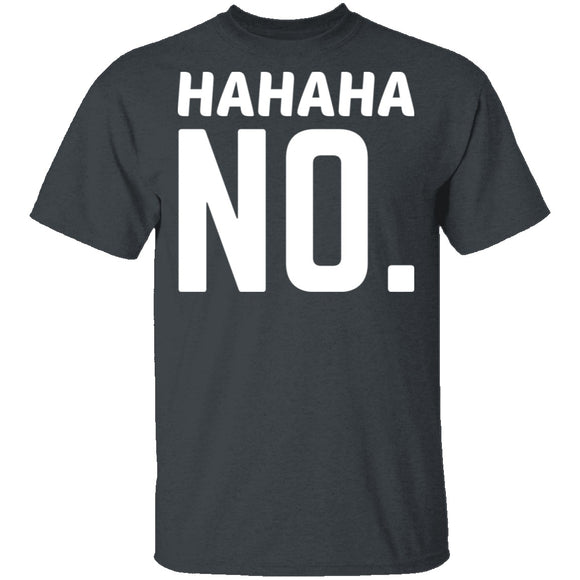 Hahaha No T-Shirt CustomCat
