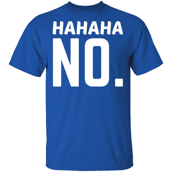 Hahaha No T-Shirt CustomCat