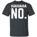 Hahaha No T-Shirt CustomCat