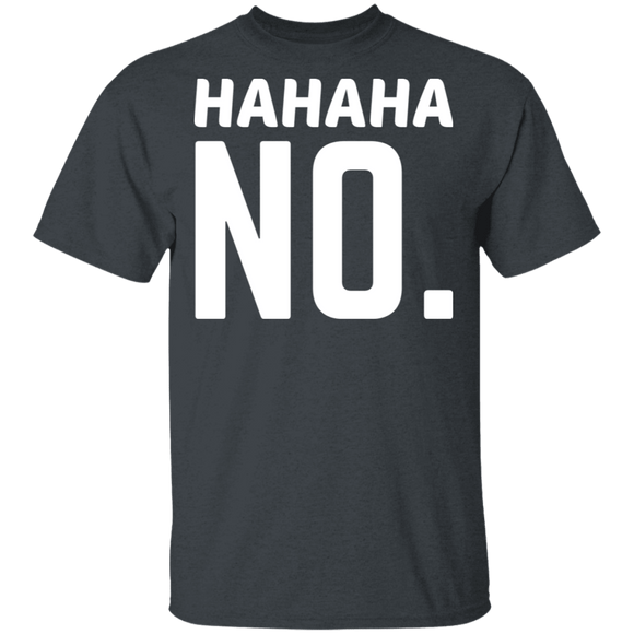Hahaha No T-Shirt CustomCat