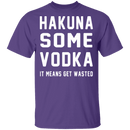 Hakuna Some Vodka T-Shirt CustomCat