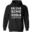 Hakuna Some Vodka T-Shirt CustomCat