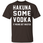 Hakuna Some Vodka T-Shirt CustomCat