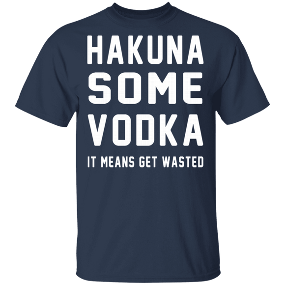 Hakuna Some Vodka T-Shirt CustomCat