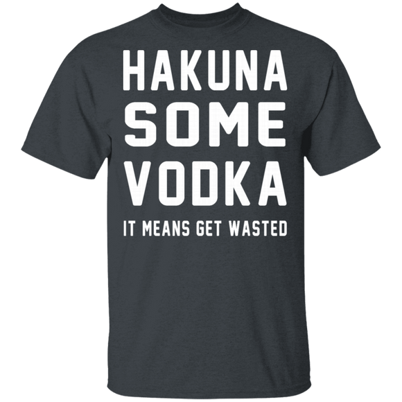Hakuna Some Vodka T-Shirt CustomCat
