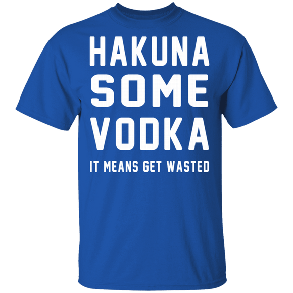 Hakuna Some Vodka T-Shirt CustomCat