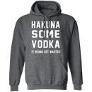 Hakuna Some Vodka T-Shirt CustomCat
