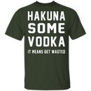 Hakuna Some Vodka T-Shirt CustomCat