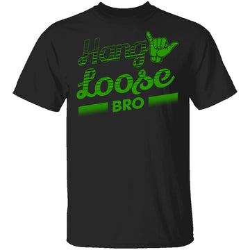 Hang Loose Bro T-Shirt CustomCat