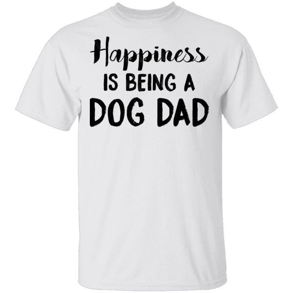 Happiness Is Being A Dog Dad T-Shirt CustomCat
