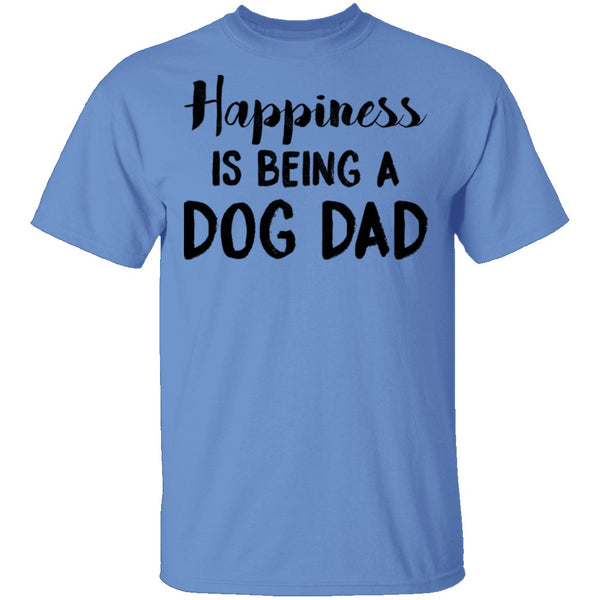 Happiness Is Being A Dog Dad T-Shirt CustomCat