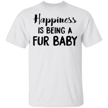 Happiness is Being A Fur Baby T-Shirt