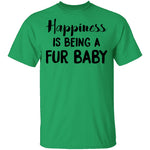 Happiness is Being A Fur Baby T-Shirt CustomCat
