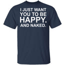 Happy And Naked T-Shirt CustomCat