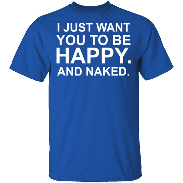 Happy And Naked T-Shirt CustomCat