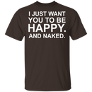 Happy And Naked T-Shirt CustomCat