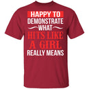 Happy To Demonstrate What Hit Like A Girl Really Means T-Shirt CustomCat