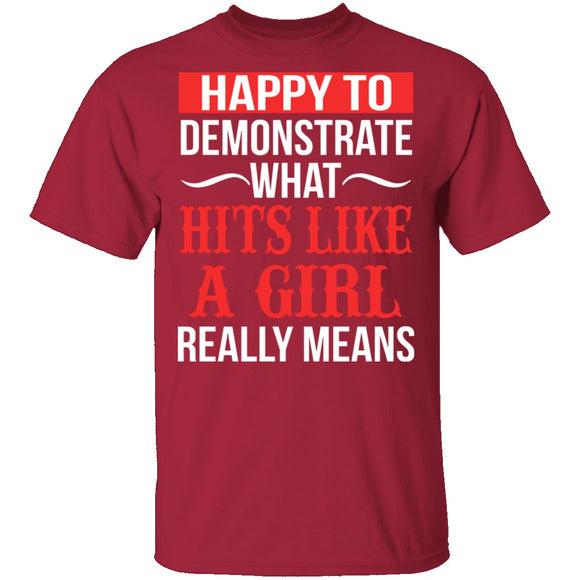 Happy To Demonstrate What Hit Like A Girl Really Means T-Shirt CustomCat
