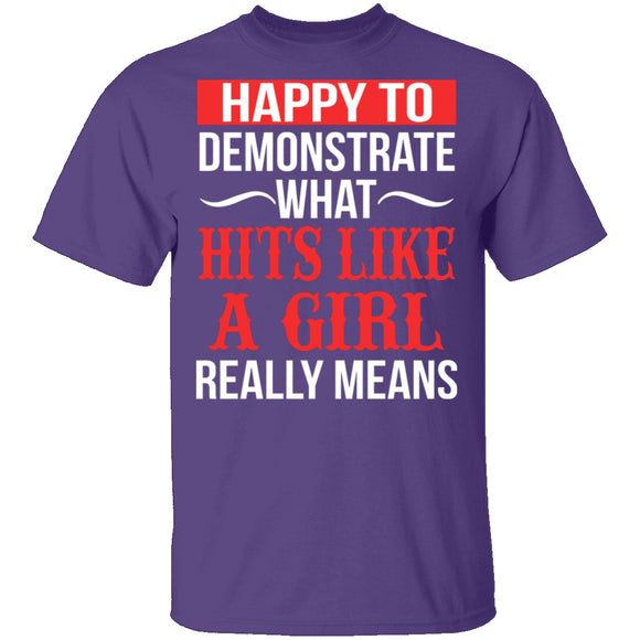Happy To Demonstrate What Hit Like A Girl Really Means T-Shirt CustomCat