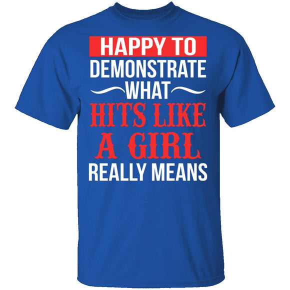 Happy To Demonstrate What Hit Like A Girl Really Means T-Shirt CustomCat