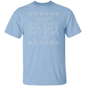 Happy Whatever Doesn't Offend You T-Shirt CustomCat