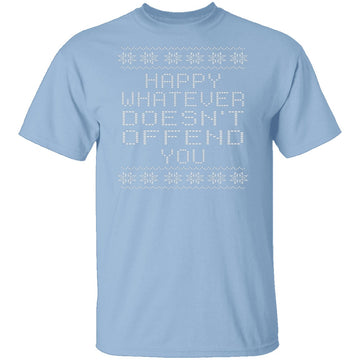 Happy Whatever Doesn't Offend You T-Shirt CustomCat