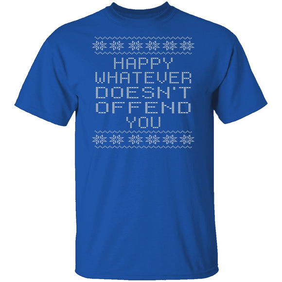 Happy Whatever Doesn't Offend You T-Shirt CustomCat