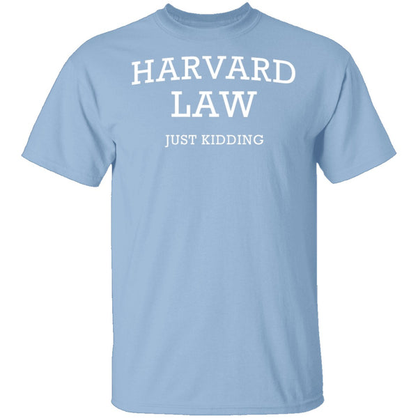 Harvard Law Just Kidding T-Shirt CustomCat